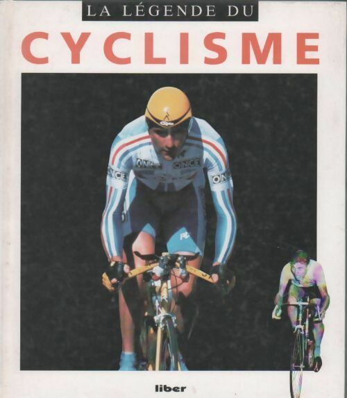 La légende du cyclisme - Collectif - Livre
