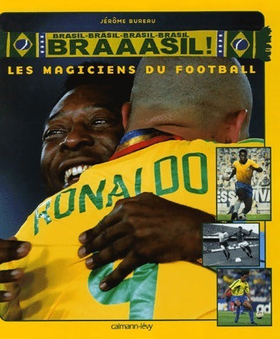 Livrenpoche : Braaasil ! : Les magiciens du football - Jérôme Bureau - Livre