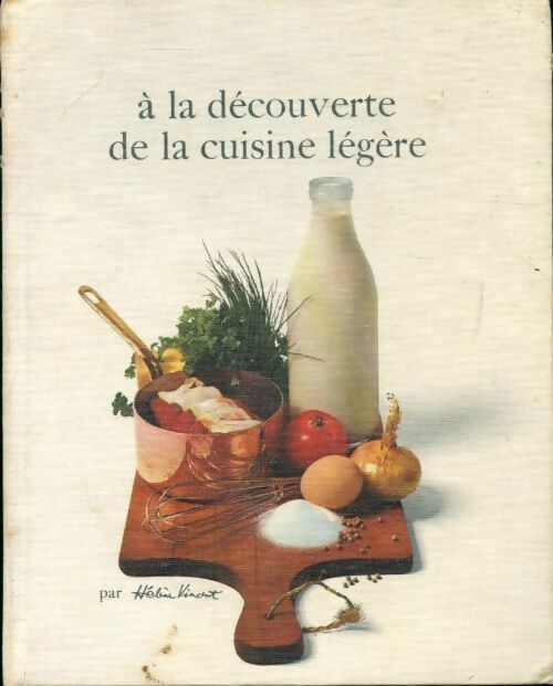 Livrenpoche : A la découverte de la cuisine légère - Hélène Vincent - Livre