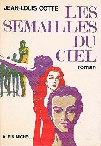 Livrenpoche : Les semailles du ciel - Jean-Louis Cotte - Livre
