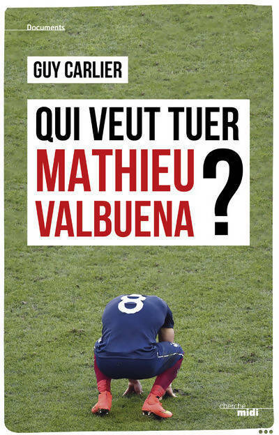 Livrenpoche : Qui veut tuer Mathieu Valbuena ? - Guy Carlier - Livre