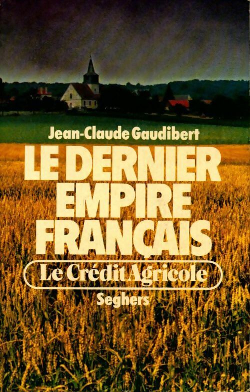 Livrenpoche : Le dernier empire français, le crédit agricole - Jean-Claude Gaudibert - Livre