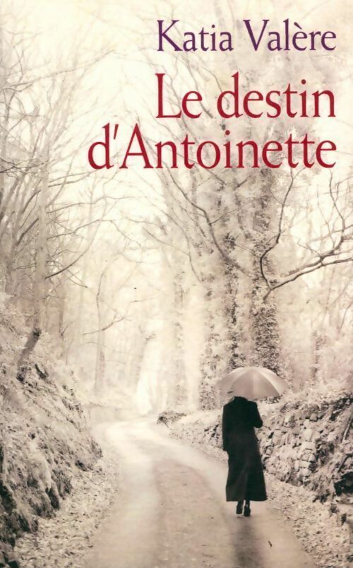 Livrenpoche : Le destin d'Antoinette - Katia Valère - Livre