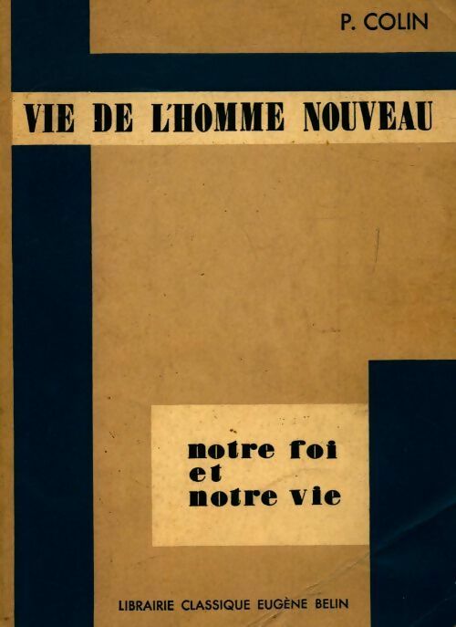 Livrenpoche : Vie de l'homme nouveau : notre foi et notre vie - Pierre Colin - Livre