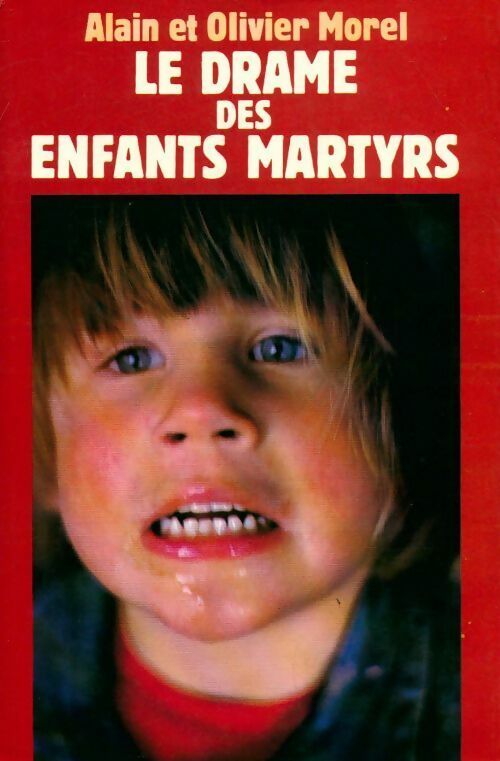 Livrenpoche : Le drame des enfants martyrs - Alain Morel, Alain Et Olivier Morel, Olivier Morel - Livre