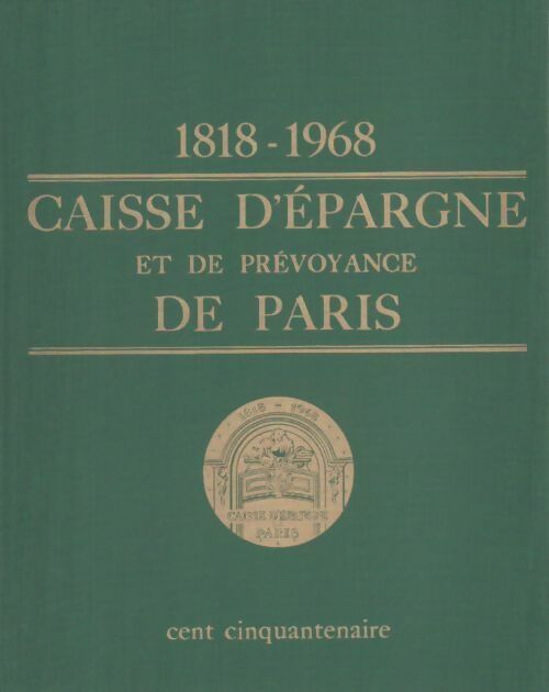 Livrenpoche : Caisse d'épargne et de prévoyance de Paris. 1918-1968 cent cinquantenaire - Henry De Surirey De Saint Rémy - Livre