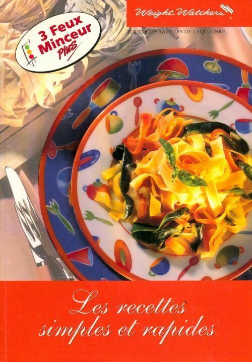 Livrenpoche : Les recettes simples et rapides. 3 feux minceur plus les saveurs de l'équilibre - Weight Watchers - Livre