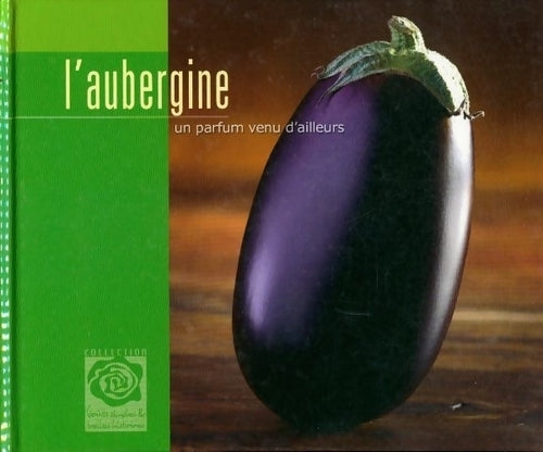 Livrenpoche : L'aubergine, un parfum venu d'ailleurs - Collectif - Livre