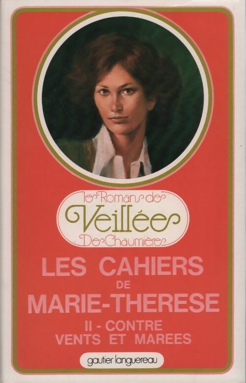 Livrenpoche : Les cahiers de Marie-Thérèse Tome II : Contre vents et marées - Inconnu - Livre