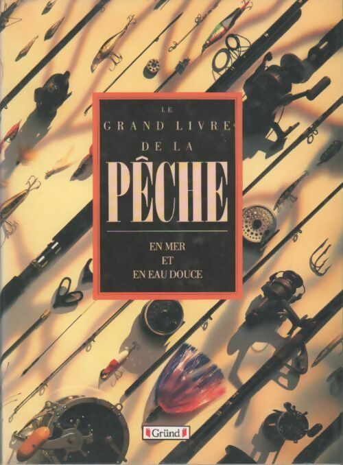 Livrenpoche : Le grand livre de la pêche en mer et en eau-douce - Alain Bories - Livre