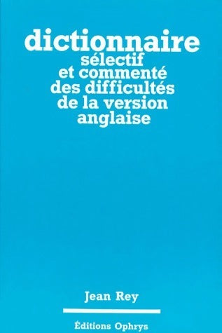 Livrenpoche : Dictionnaire sélectif et commenté des difficultés de la version anglaise - Jean Rey - Livre