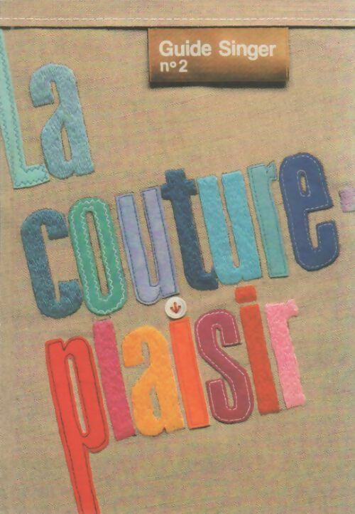 Livrenpoche : Guide Singer. La couture-plaisir Tome II - Collectif - Livre