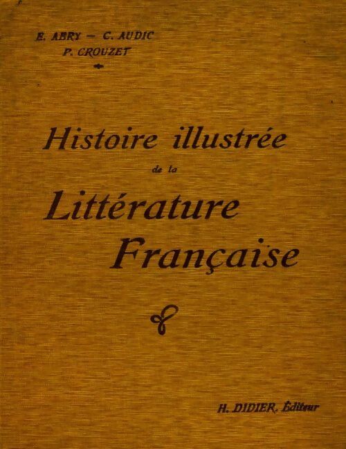 Livrenpoche : Histoire illustrée de la litterature française - E. Abry - Livre