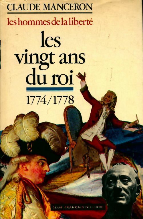Livrenpoche : Les hommes de la liberté Tome I : Les Vingt ans du roi 1774-1778 - Claude Manceron - Livre
