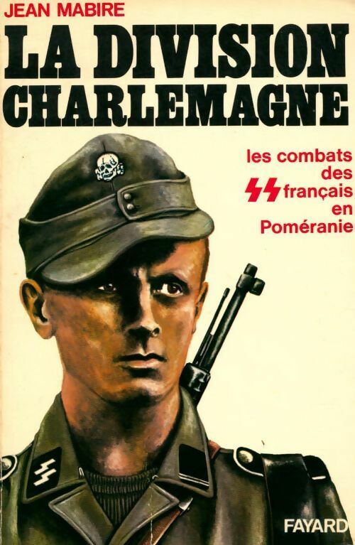 Livrenpoche : La division Charlemagne. Les combats des ss français en Poméranie - Jean Mabire - Livre