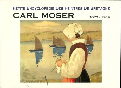 Livrenpoche : Carl Moser 1873-1939 - Carl Moser - Livre