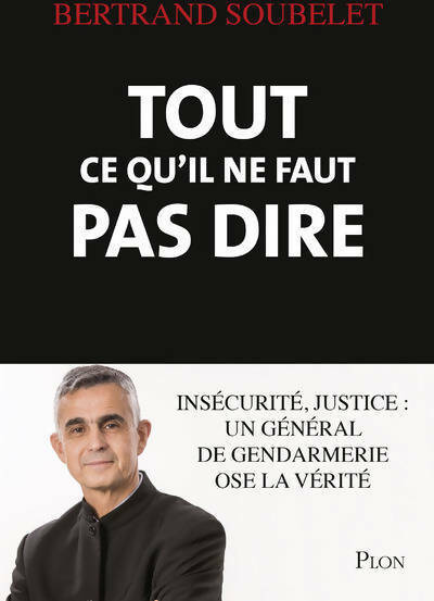 Livrenpoche : Tout ce qu'il ne faut pas dire - Bertrand Soubelet - Livre