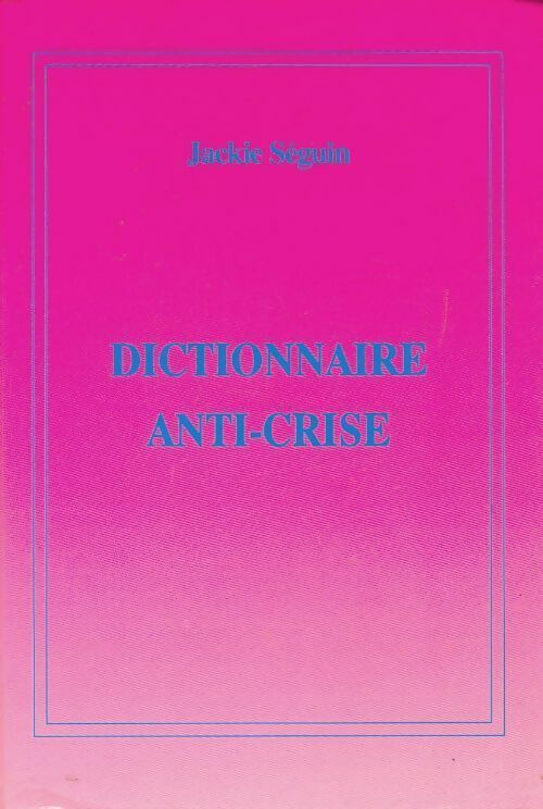 Livrenpoche : Dictionnaire anti-crise - Seguin Jackie - Livre