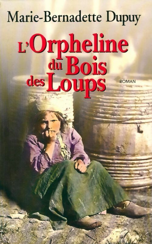Livrenpoche : L'orpheline du Bois des Loups - Marie-Bernadette Dupuy - Livre