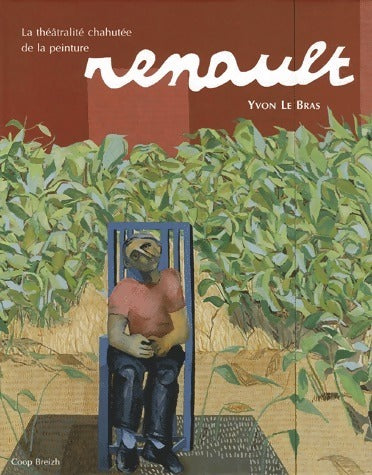 Livrenpoche : Renault .La théâtralité chahutée de la peinture - Yvon Le Bras - Livre