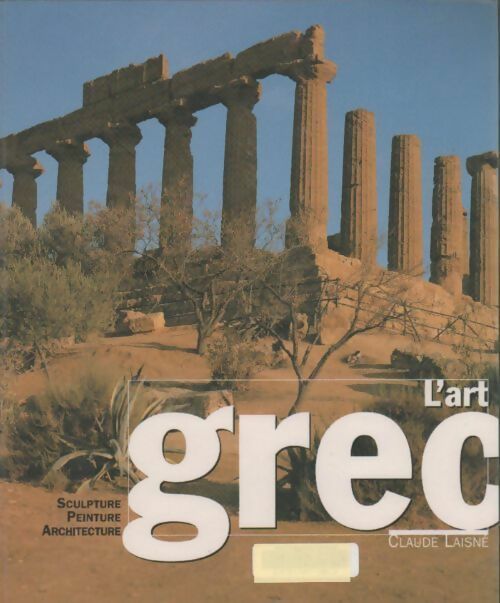Livrenpoche : L'art grec. Sculpture, peinture, architecture - Claude Laisne - Livre