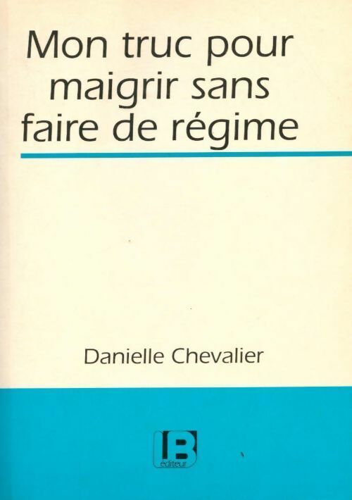 Livrenpoche : Mon truc pour maigrir sans faire de régime - Chevalier Danielle - Livre
