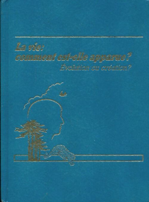 Livrenpoche : La vie : Comment est-elle apparue ? Evolution ou création ? - Collectif - Livre
