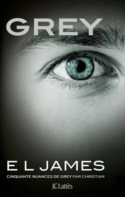 Livrenpoche : Grey. Cinquante nuances de Grey par Christian - E. L James - Livre