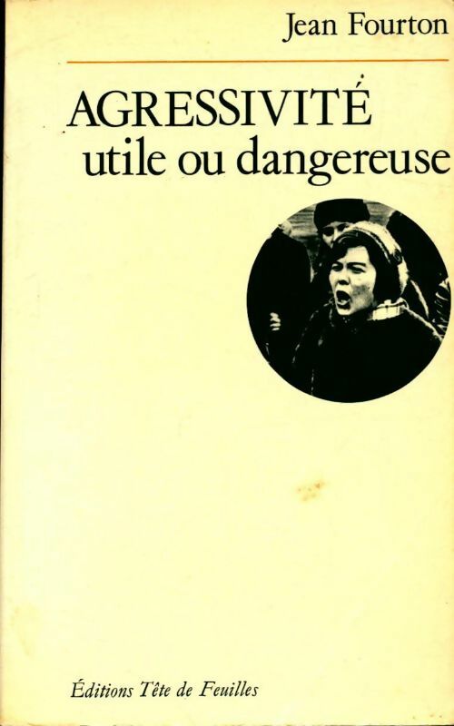 Livrenpoche : Agressivité utile ou dangereuse - Jean Fourton - Livre