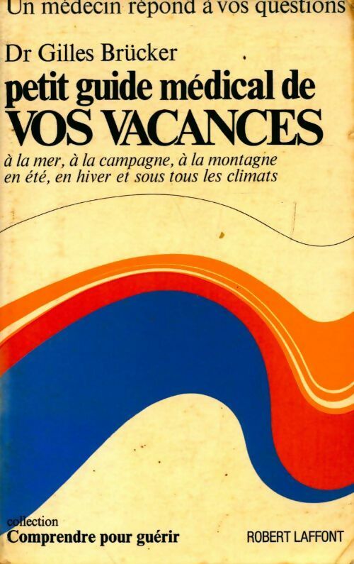 Livrenpoche : Petit guide médical de vos vacances - Gilles Dr Brucker - Livre
