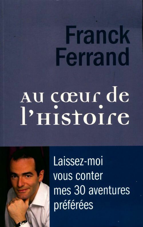 Livrenpoche : Au c?ur de l'histoire - Franck Ferrand - Livre