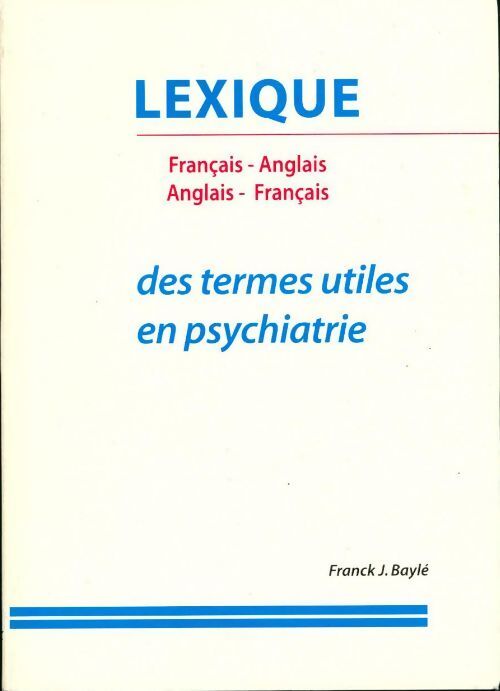 Livrenpoche : Lexique des termes utiles en psychiatrie - Franck J. Baylé - Livre