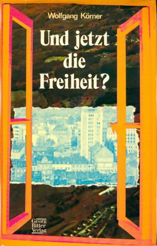Livrenpoche : Und jetzt die Freiheit ? - Wolfgang Körner - Livre