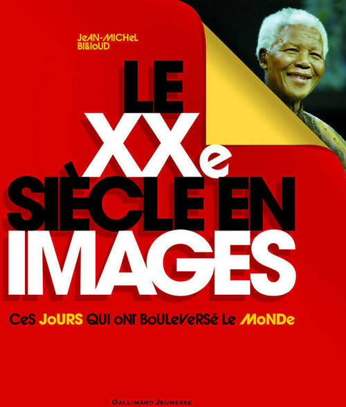 Livrenpoche : Le XXe siècle en images. Ces jours qui ont bouleversé le monde - Jean-Michel Billioud - Livre