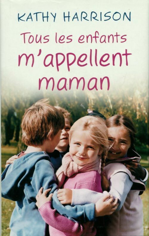 Livrenpoche : Tous les enfants m'appellent maman - Kathy Harrison - Livre
