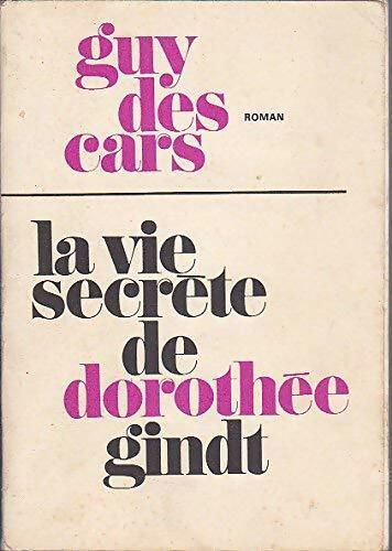 Livrenpoche : La vie secrète de Dorothée Gindt - Guy Des Cars - Livre