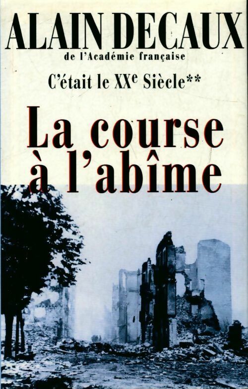 Livrenpoche : C'était le XXe siècle Tome II : La course à l'abîme - Alain Decaux - Livre