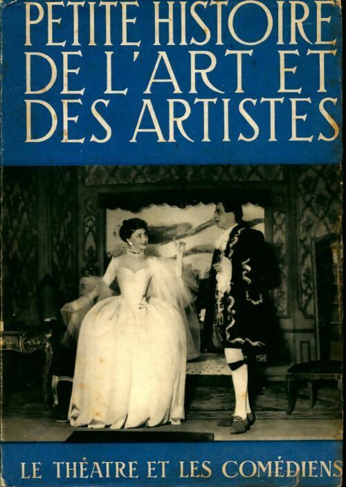 Livrenpoche : Petite histoire de l'art et des artistes : Le théâtre et les comédiens - Léon Chancerel - Livre