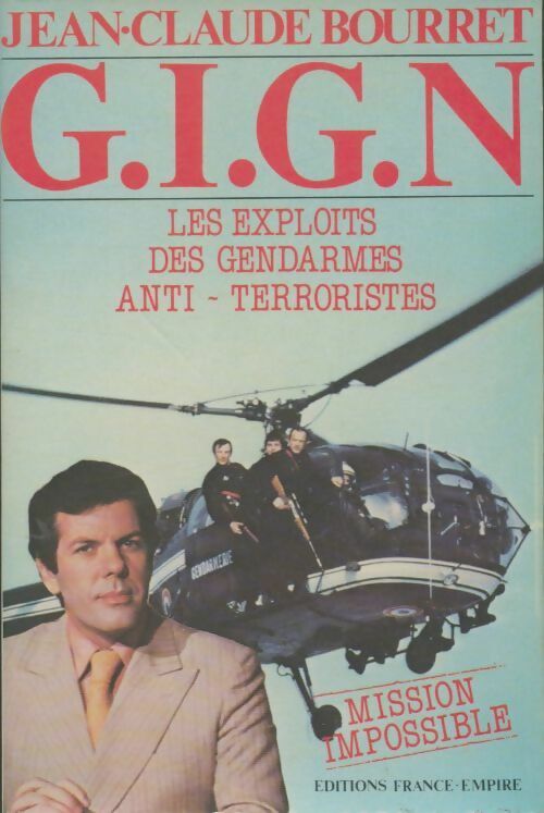 Livrenpoche : GIGN les exploits des gendarmes anti-terroristes - Jean-Claude Bourret - Livre