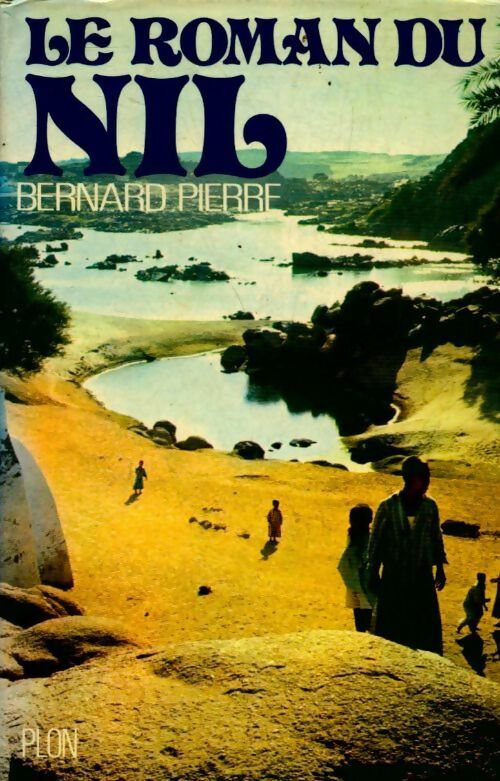 Livrenpoche : Le roman du Nil - Bernard Pierre - Livre