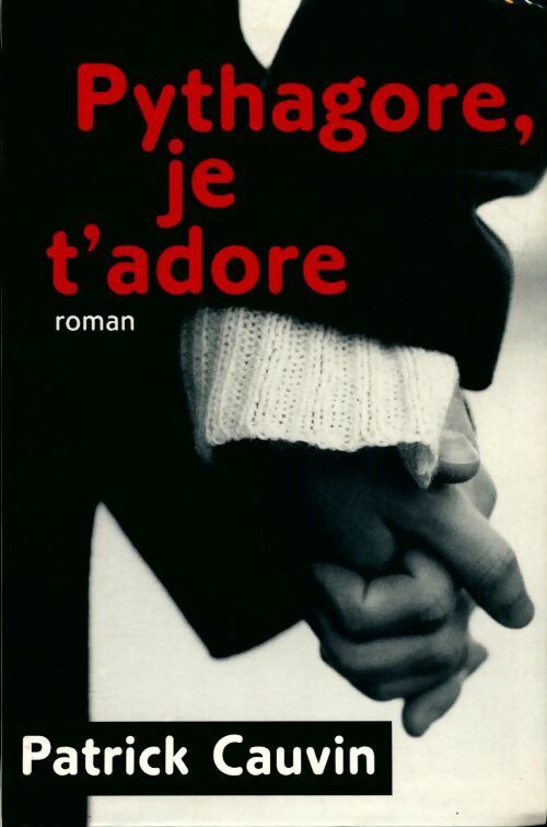 Livrenpoche : Pythagore, je t'adore - Patrick Cauvin - Livre