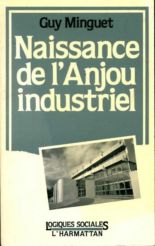 Livrenpoche : Naissance de l'Anjou industriel - Guy Minguet - Livre