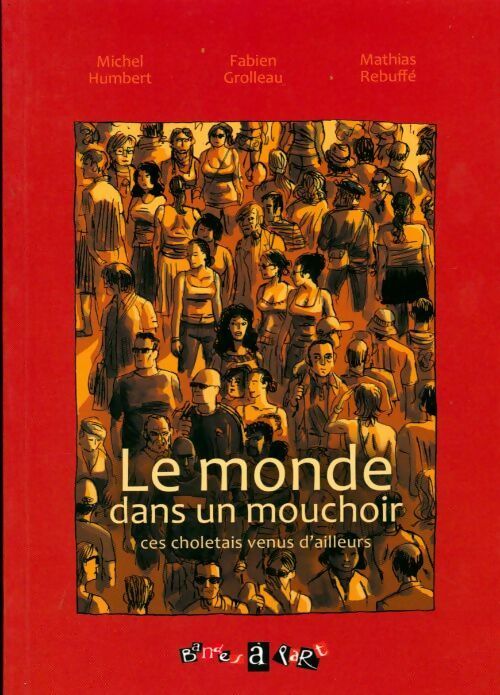 Livrenpoche : Le monde dans un mouchoir - Michel Humbert, Fabien Grolleau, Mathias Rebuffé - Livre