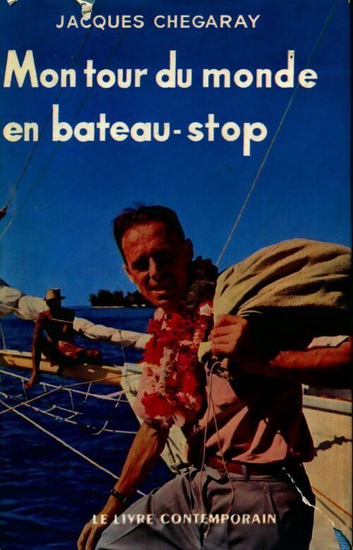 Livrenpoche : Mon tour du monde en bateau-stop - Jacques Chegaray - Livre