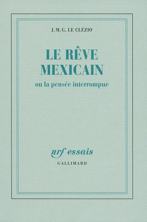 Livrenpoche : Le rêve mexicain ou la pensée interrompue - Jean-Marie Gustave Le Clézio - Livre