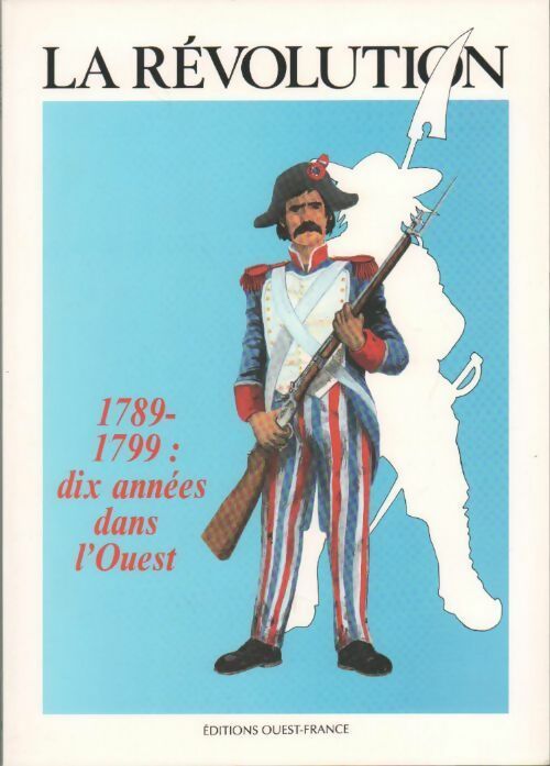 Livrenpoche : La Révolution 1789-1799. Dix années dans l'ouest - Collectif - Livre