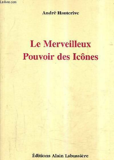 Livrenpoche : Le merveilleux pouvoir des icônes - André Hauterive - Livre