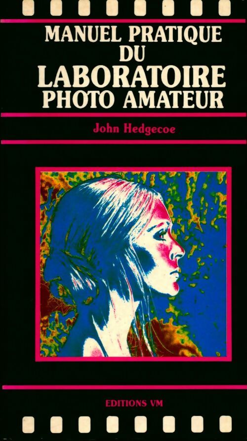 Manuel pratique du laboratoire photo amateur - John Hedgecoe - Livre