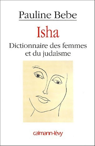 Isha. Dictionnaire des femmes et du judaïsme - Pauline Bebe - Livre