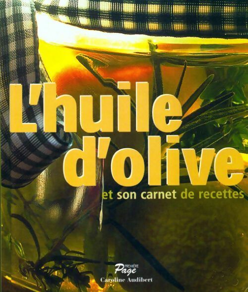 Livrenpoche : L'huile d'olive et son carnet de recettes - Caroline Audibert - Livre